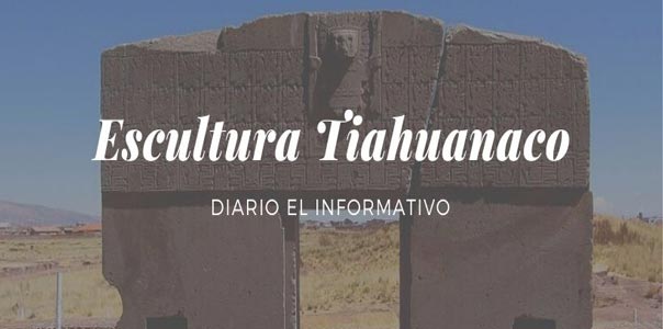 Escultura Tiahuanaco, la" Portada del Sol" fue la pieza maestra de la cultura Tiahuanaco y el "Monolito de Benett" su estatua más conocida.